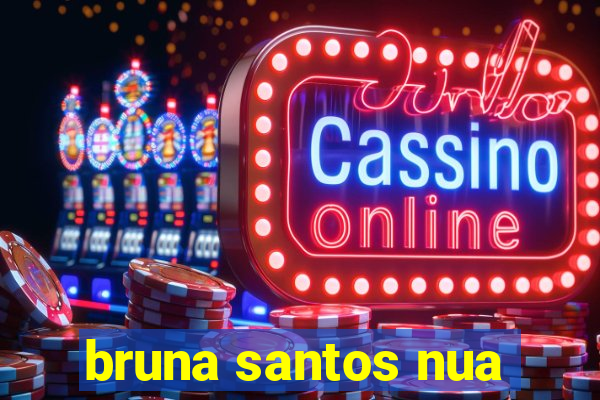 bruna santos nua